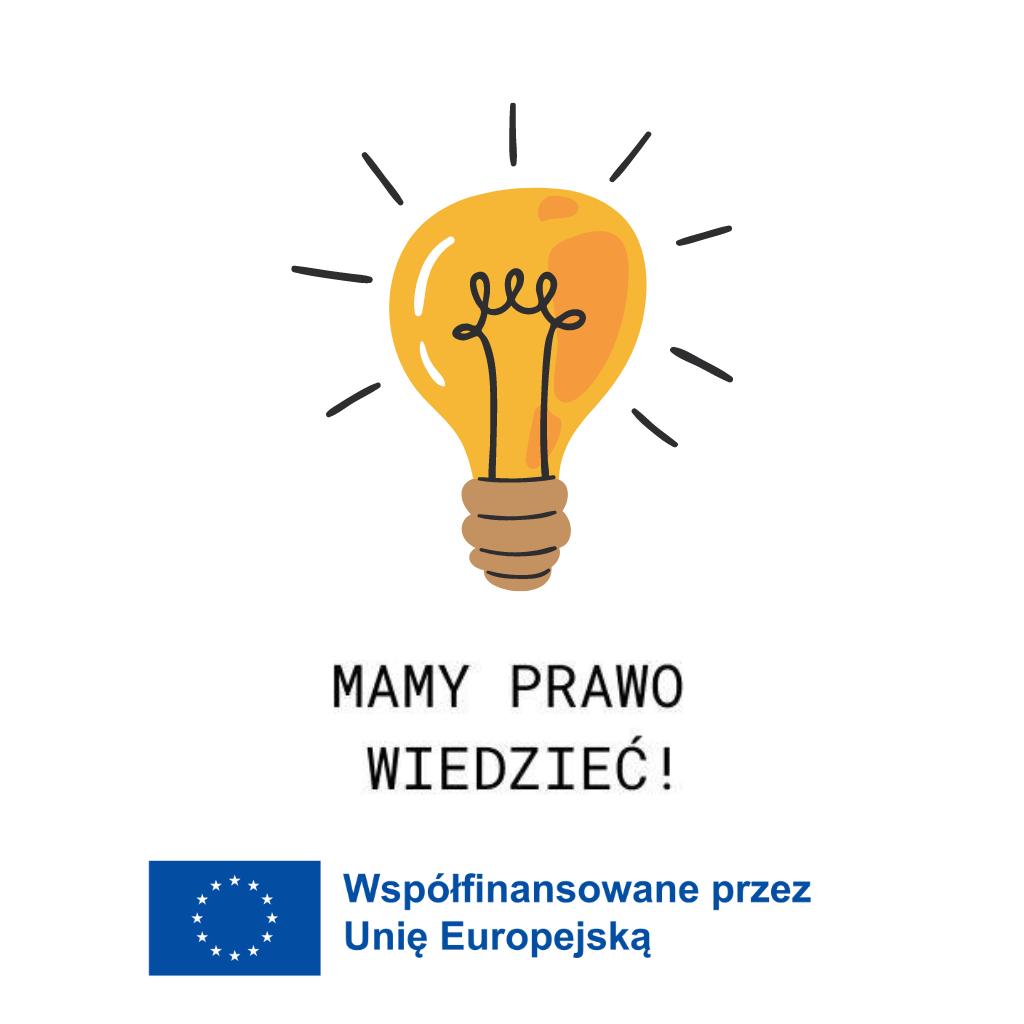 Na grafice widoczne są trzy elementy. Od góry są to - narysowana świecąca żarówka z odchodzącymi od niej promykami światła, tytuł projektu - "Mamy prawo wiedzieć" oraz grafika informująca o tym, że projekt współfinansowany jest przez Unię Europejską.